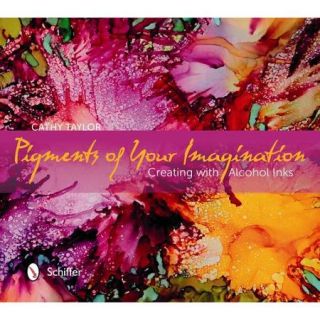 Pigments of Your Imagination: Creating with Alcohol Inks